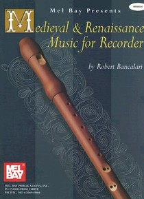 Bancalari, R: Medieval & Renaissance Music for Recorder