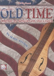 Mel Bay Presents Favorite Old-Time American Songs for Dulcimer