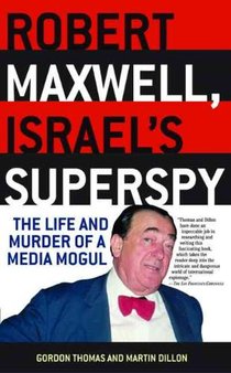 Robert Maxwell, Israel's Superspy: The Life and Murder of a Media Mogul