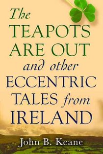 The Teapots Are Out and Other Eccentric Tales from Ireland
