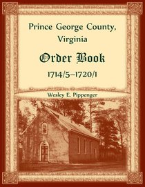 Prince George County, Virginia Order Book, 1714/5-1720/1