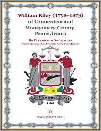 William Riley (1798-1873) of Connecticut and Montgomery County, Pennsylvania