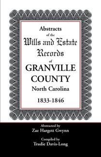 Abstracts of the Wills and Estate Records of Granville County, North Carolina, 1833-1846