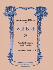 An Annotated Digest of Will Book a Guilford County, North Carolina, 1771-May Court 1816