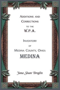 Additions and Corrections to the W.P.A. Inventory of Medina County, Ohio