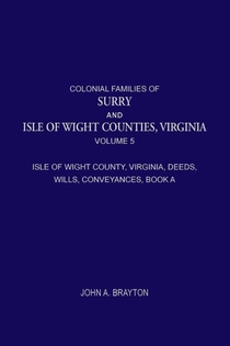 Colonial Families of Surry and Isle of Wight Counties, Virginia, Volume 5