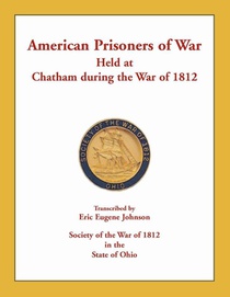 American Prisoners of War Held at Chatham During the War of 1812