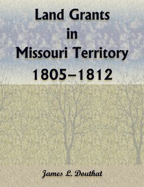 Land Grants in Missouri Territory, 1805-1812