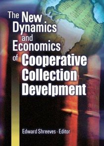 The New Dynamics and Economics of Cooperative Collection Development