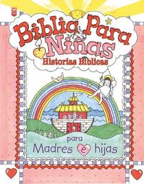 Biblia Para Niñas: Historias Bíblicas Para Madres E Hijas = Little Girls Bible Story Book for Mothers and Daughters