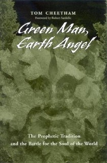 Green Man, Earth Angel: The Prophetic Tradition and the Battle for the Soul of the World