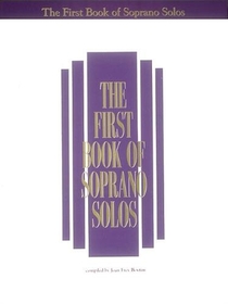 The First Book of Soprano Solos: Now with Book/CD Packages Available for All Volumes! voorzijde