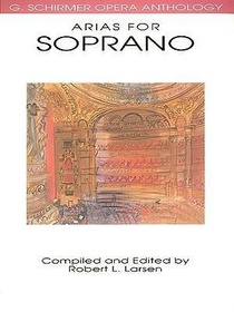 Arias for Soprano - G. Schirmer Opera Anthology Vocal Collection Classical Soprano Sheet Music and Songbook for Singers