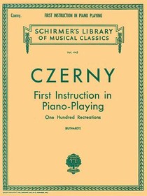 First Instruction in Piano Playing (100 Recreations): Schirmer Library of Classics Volume 445 Piano Technique