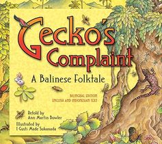 Gecko's Complaint: A Balinese Folktale (Bilingual Edition - English and Indonesian Text) voorzijde