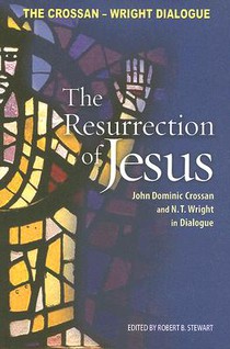 Resurrection of Jesus: John Dominic Crossan and N. T. Wright in Dialogue