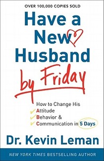 Have a New Husband by Friday – How to Change His Attitude, Behavior & Communication in 5 Days voorzijde