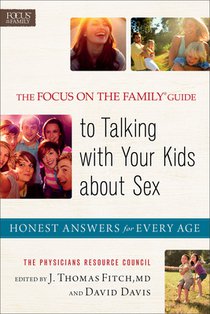 The Focus on the Family® Guide to Talking with Y – Honest Answers for Every Age