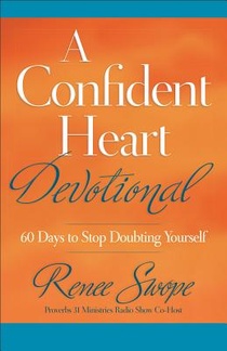 A Confident Heart Devotional – 60 Days to Stop Doubting Yourself