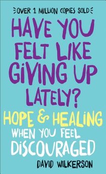 Have You Felt Like Giving Up Lately? – Hope & Healing When You Feel Discouraged