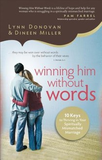 Winning Him Without Words – 10 Keys to Thriving in Your Spiritually Mismatched Marriage voorzijde