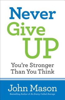 Never Give Up––You`re Stronger Than You Think