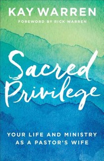 Sacred Privilege – Your Life and Ministry as a Pastor`s Wife