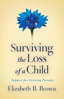 Surviving the Loss of a Child – Support for Grieving Parents