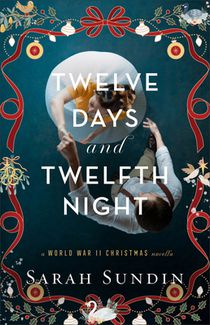 Twelve Days and Twelfth Night: A World War II Christmas Novella