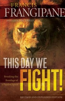 This Day We Fight! – Breaking the Bondage of a Passive Spirit