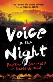 Voice in the Night – The True Story of a Man and the Miracles That Are Changing Africa voorzijde