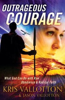 Outrageous Courage – What God Can Do with Raw Obedience and Radical Faith voorzijde