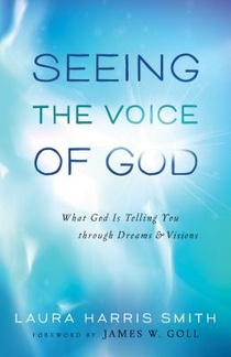 Seeing the Voice of God – What God Is Telling You through Dreams and Visions voorzijde