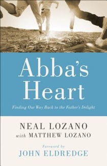 Abba`s Heart – Finding Our Way Back to the Father`s Delight voorzijde