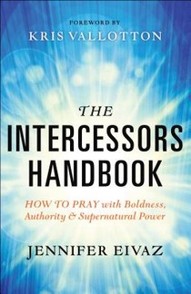 The Intercessors Handbook – How to Pray with Boldness, Authority and Supernatural Power voorzijde