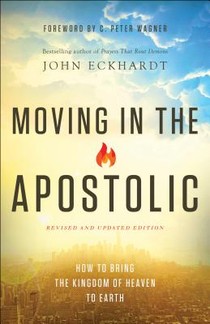 Moving in the Apostolic – How to Bring the Kingdom of Heaven to Earth voorzijde