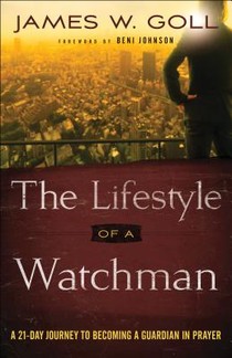 The Lifestyle of a Watchman – A 21–Day Journey to Becoming a Guardian in Prayer