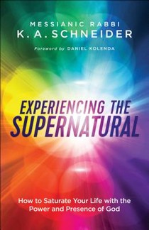 Experiencing the Supernatural – How to Saturate Your Life with the Power and Presence of God voorzijde