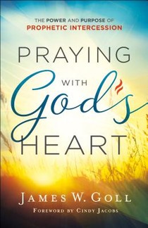 Praying with God`s Heart – The Power and Purpose of Prophetic Intercession voorzijde