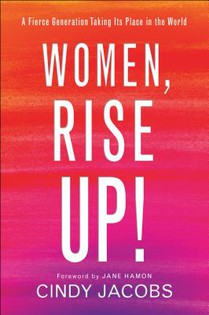 Women, Rise Up! – A Fierce Generation Taking Its Place in the World