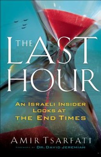 The Last Hour – An Israeli Insider Looks at the End Times voorzijde