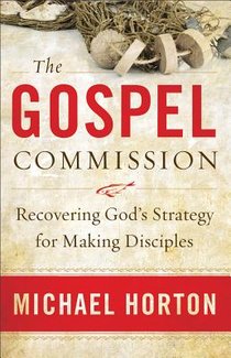 The Gospel Commission – Recovering God`s Strategy for Making Disciples