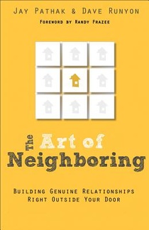 The Art of Neighboring – Building Genuine Relationships Right Outside Your Door