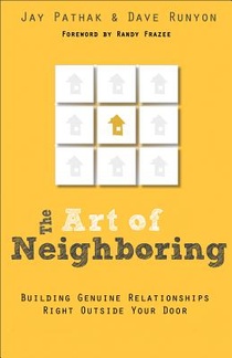 The Art of Neighboring – Building Genuine Relationships Right Outside Your Door