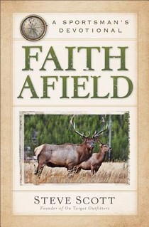 Faith Afield – A Sportsman`s Devotional