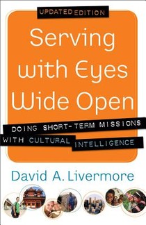 Serving with Eyes Wide Open – Doing Short–Term Missions with Cultural Intelligence