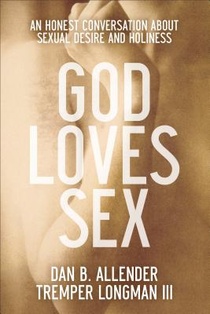 God Loves Sex – An Honest Conversation about Sexual Desire and Holiness voorzijde