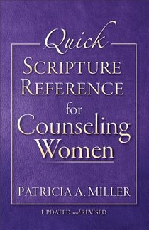 Miller, P: Quick Scripture Reference for Counseling Women