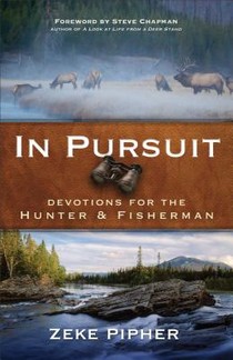 In Pursuit – Devotions for the Hunter and Fisherman