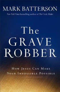 The Grave Robber – How Jesus Can Make Your Impossible Possible voorzijde